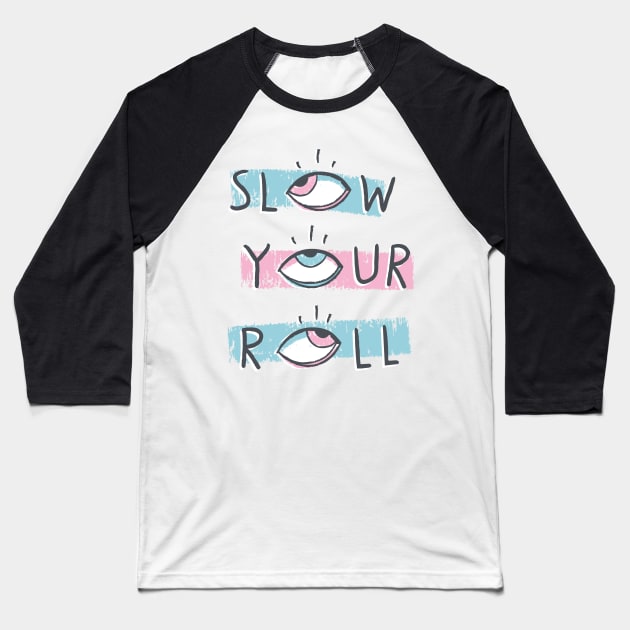 Slow Your Roll Baseball T-Shirt by MidnightCoffee